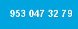 953 047 32 79 953 047 32 79